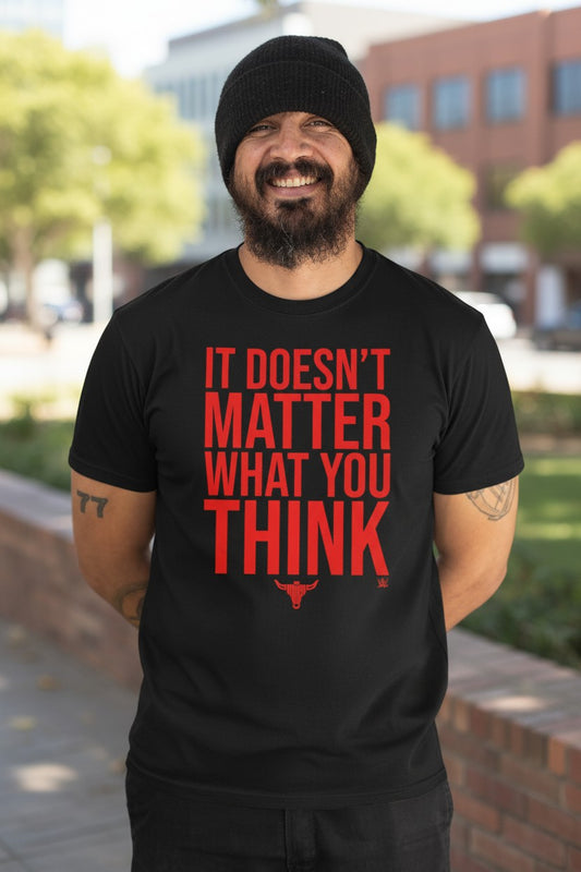 The Rock It Doesn't Matter What You Think Mens T-shirt