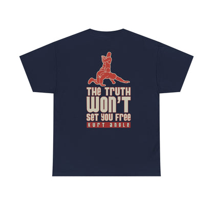 Kurt Angle Submit Truth Won't Set You Free T-shirt