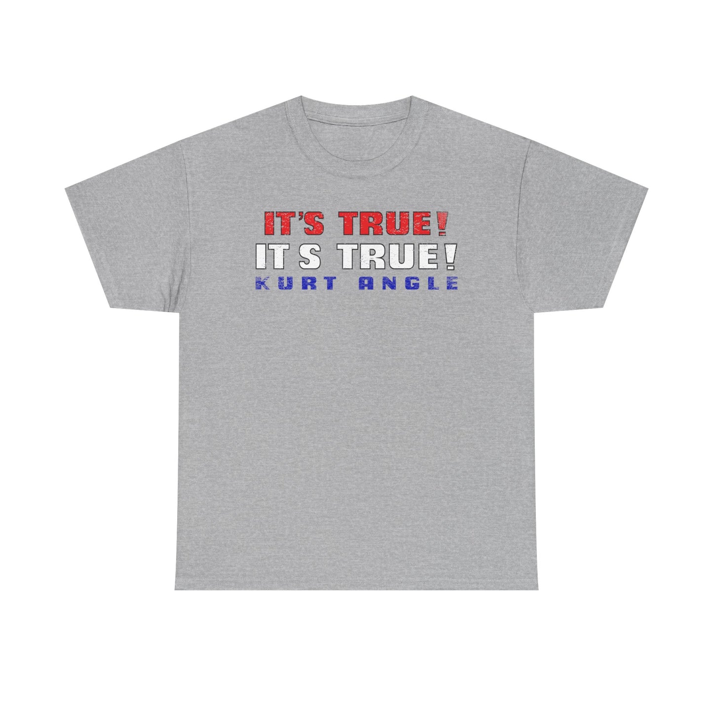 Kurt Angle It's True #1 Mens Gray T-shirt