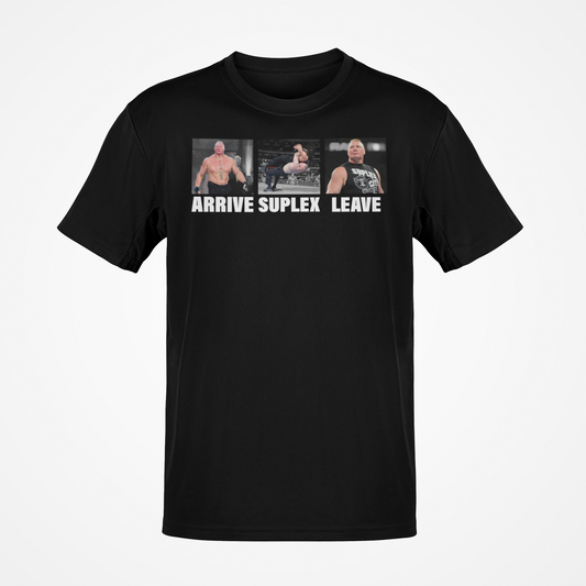 Brock Lesnar Photos Arrive Suplex Leave Mens T-shirt