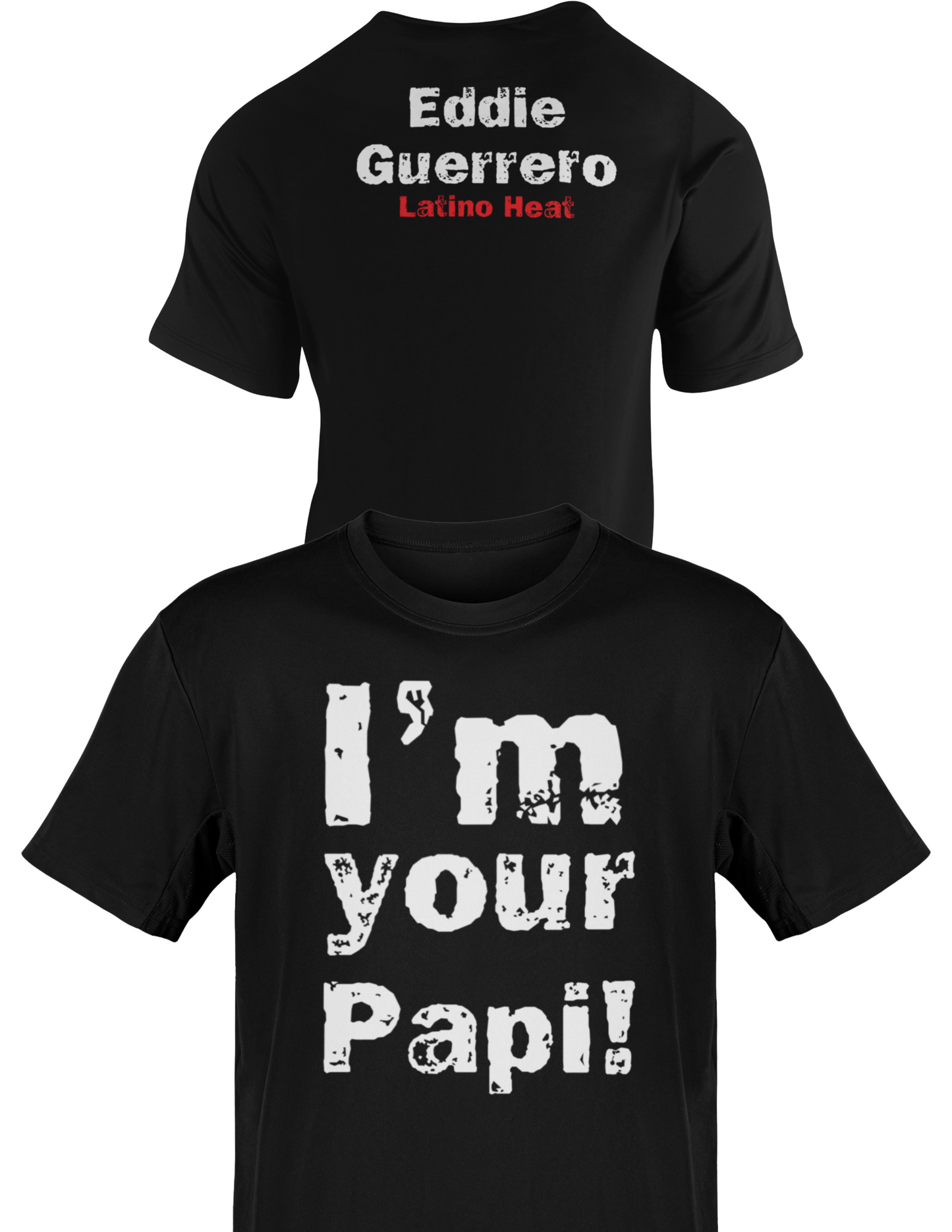 Eddie Guerrero I'm Your Papi Latino Heat Mens Black T-shirt