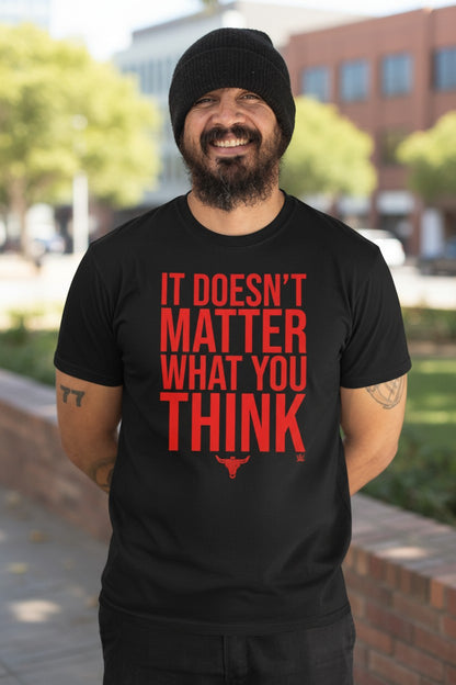 The Rock It Doesn't Matter What You Think Mens T-shirt