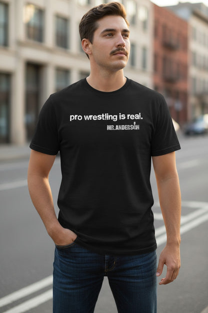 Mr Ken Anderson Pro Wrestling Is Real People Are Fake Black T-shirt