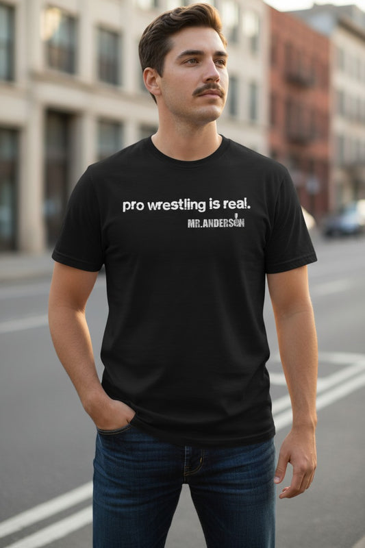 Mr Ken Anderson Pro Wrestling Is Real People Are Fake Black T-shirt