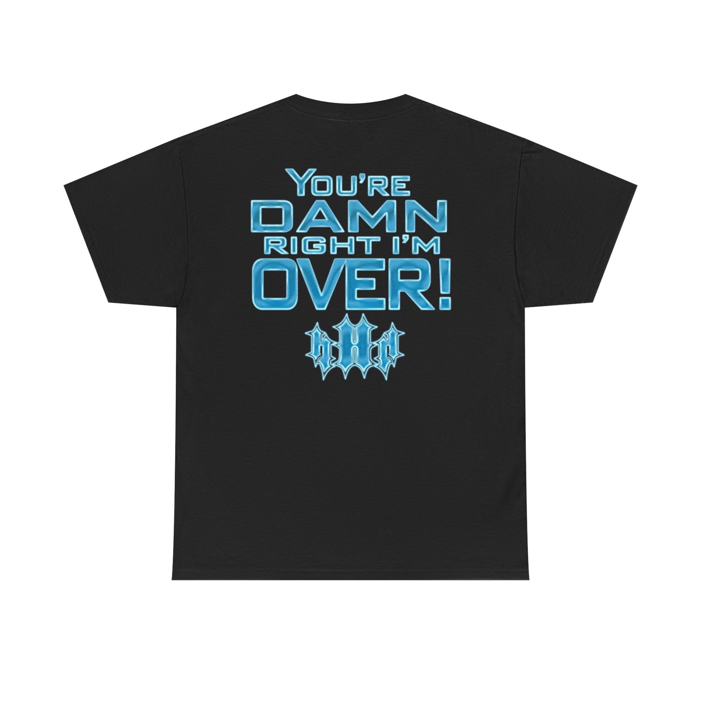 Triple H Game Over ?! You're Right I'm Over Black T-shirt