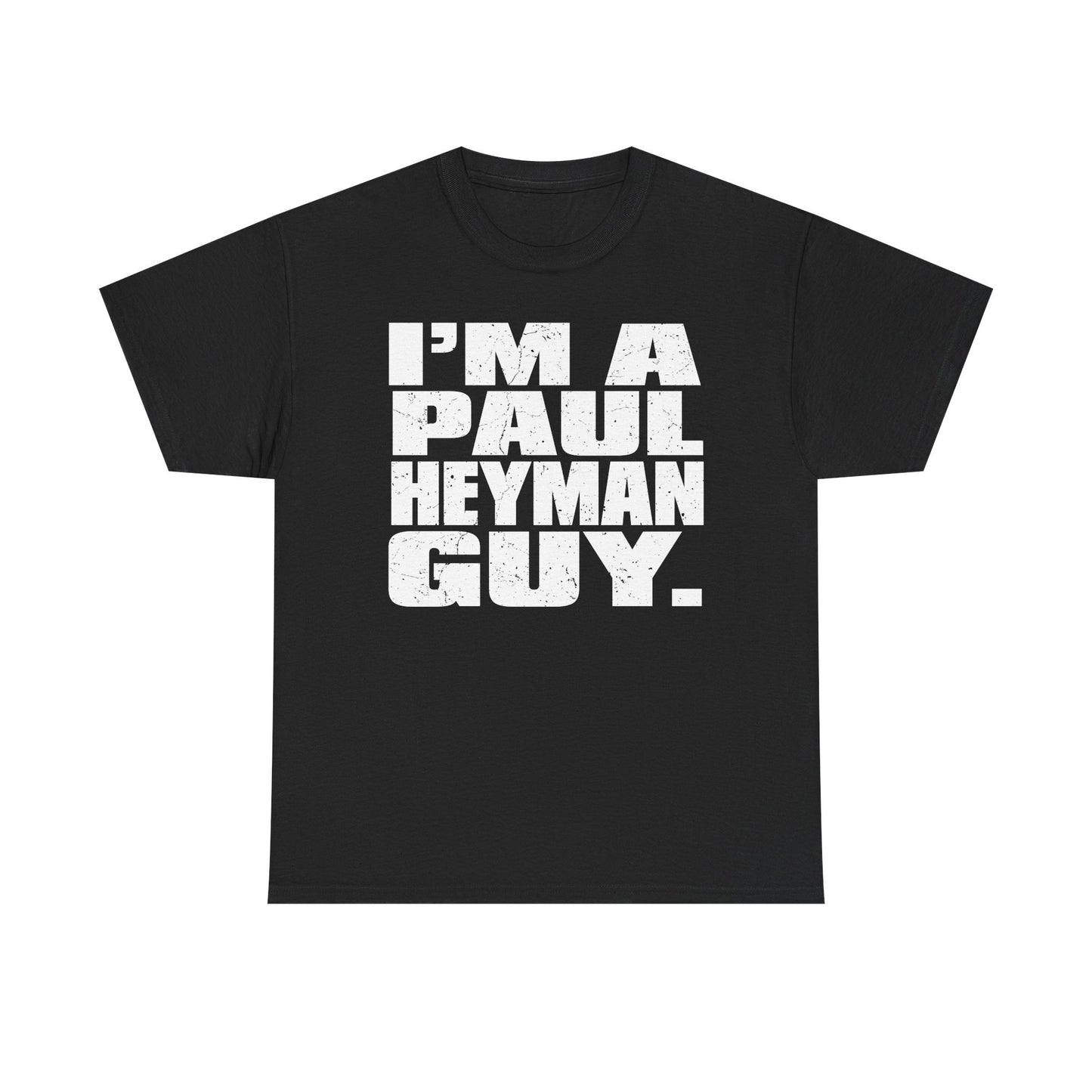 I m a Paul Heyman Guy Black T-shirt